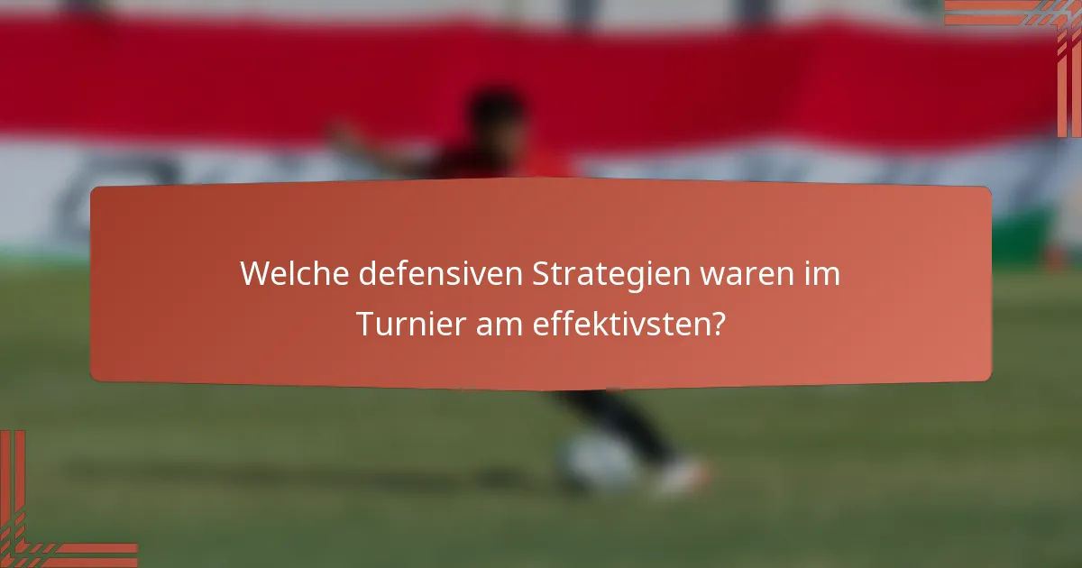 Welche defensiven Strategien waren im Turnier am effektivsten?