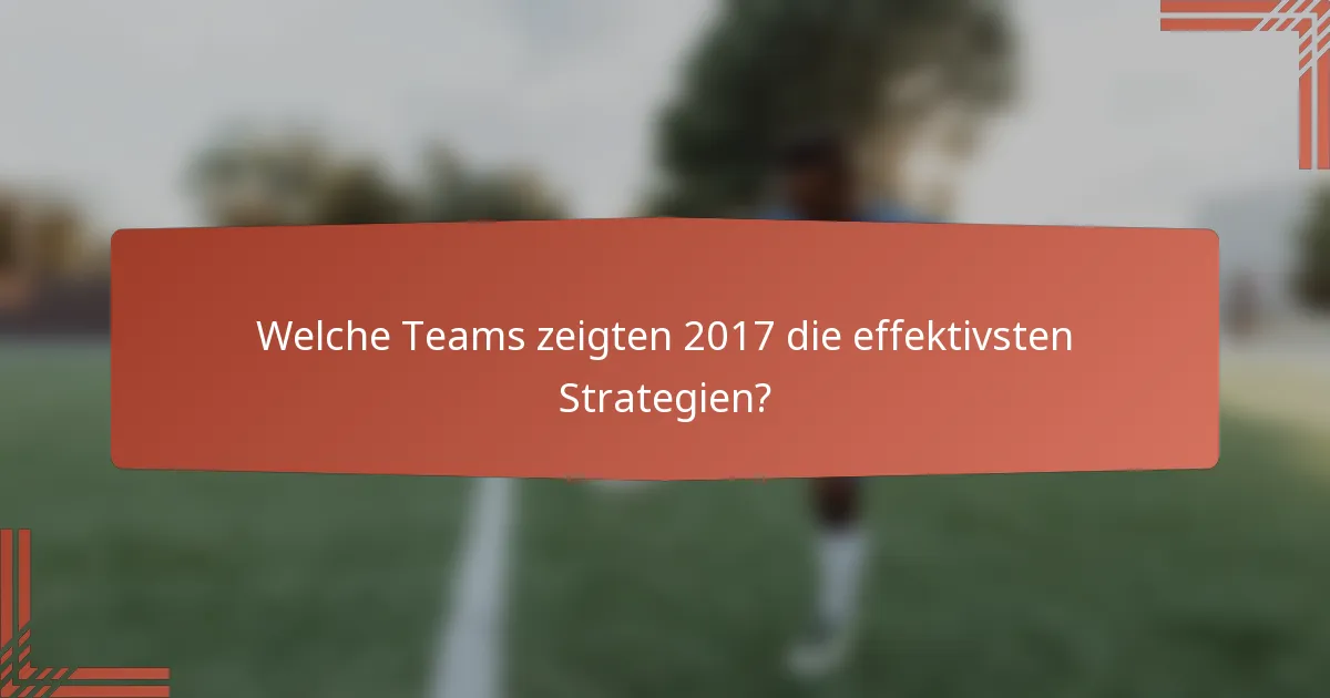 Welche Teams zeigten 2017 die effektivsten Strategien?